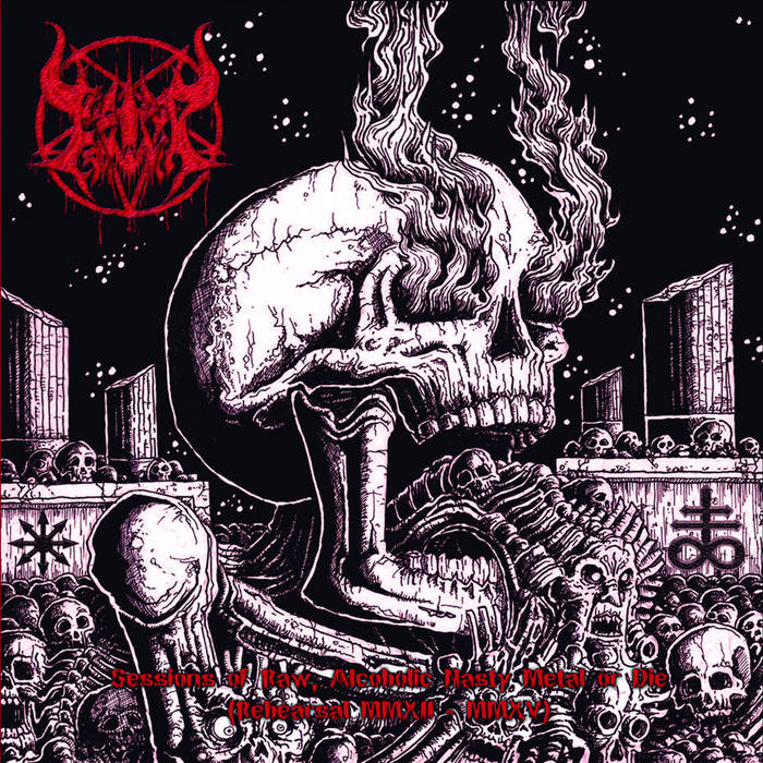 Session of Raw, Alcoholic Nasty Metal or Die (Rehearsal MMXII - MMXV)