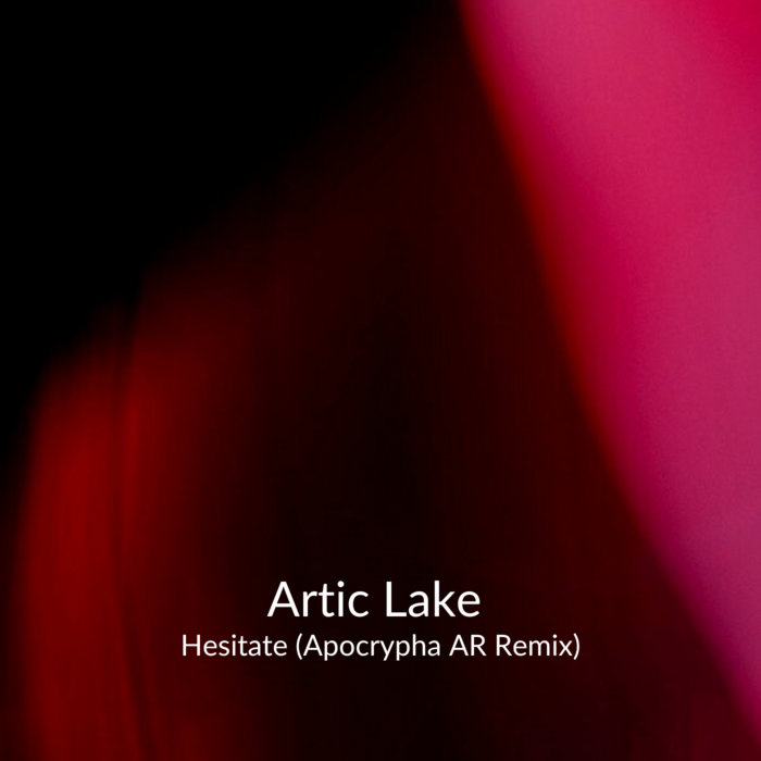 Artic Lake - Hesitate (Apocrypha AR Remix)