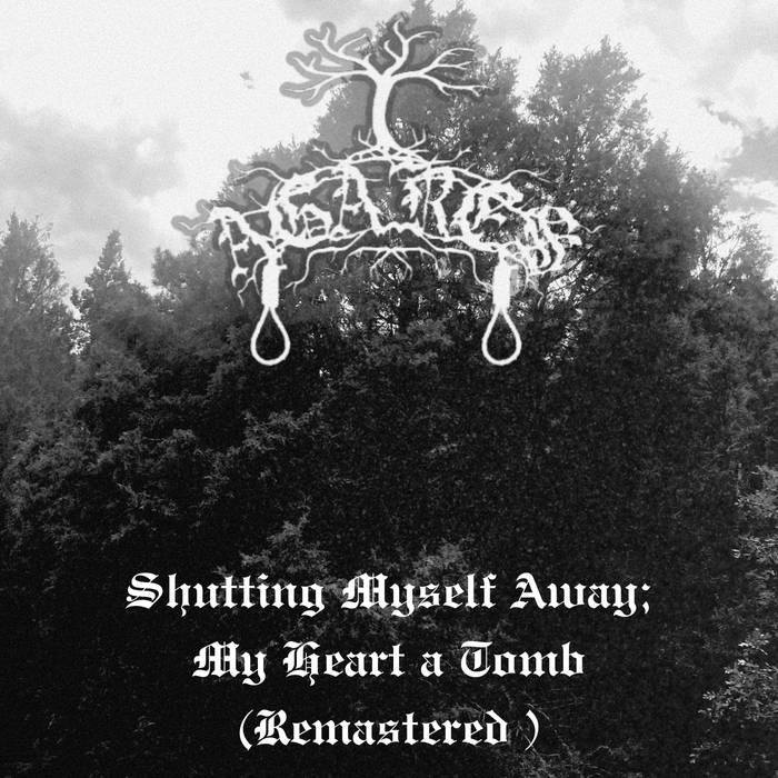 Shutting Myself Away; My Heart a Tomb (Remastered)
