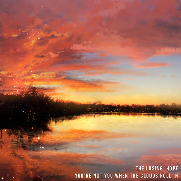 You're Not You When The Clouds Roll In