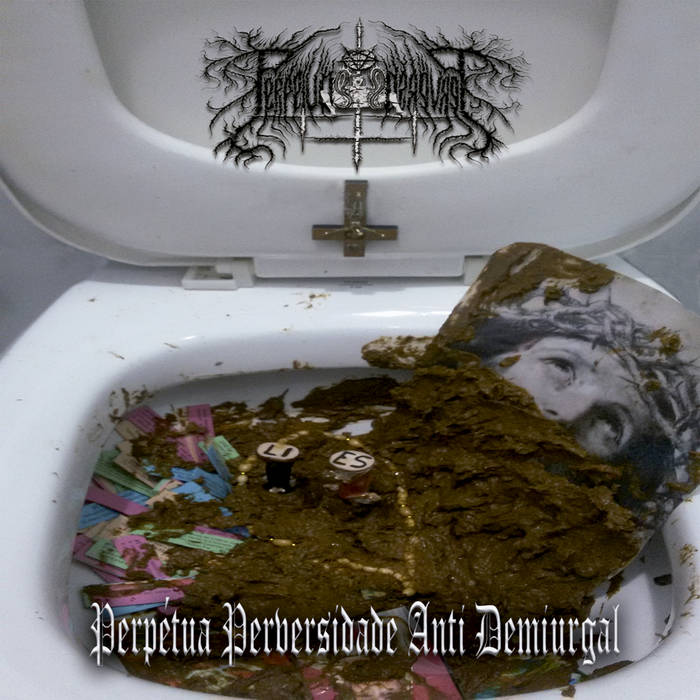 Perpétua Perversidade Anti Demiurgal