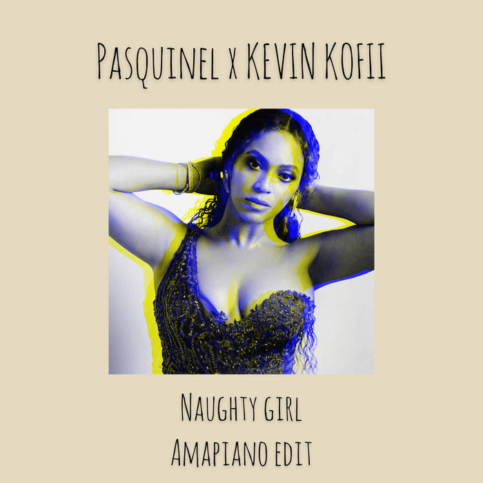 Pasquinel x Kevin Kofii - Naughty Girl (Amapiano Edit)