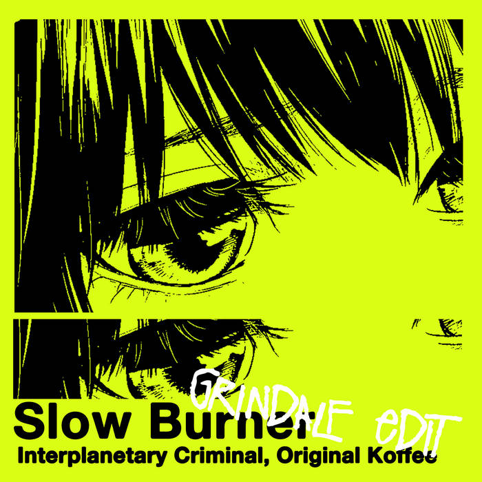 SLOW BURNER (Grindalf Edit)