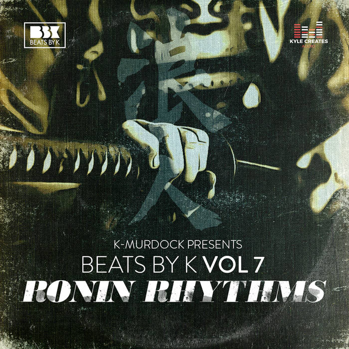 Beats By K Vol. 7 (Ronin Rhythms)