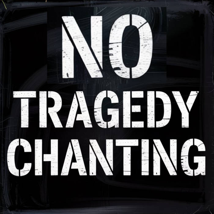 No Tragedy Chanting