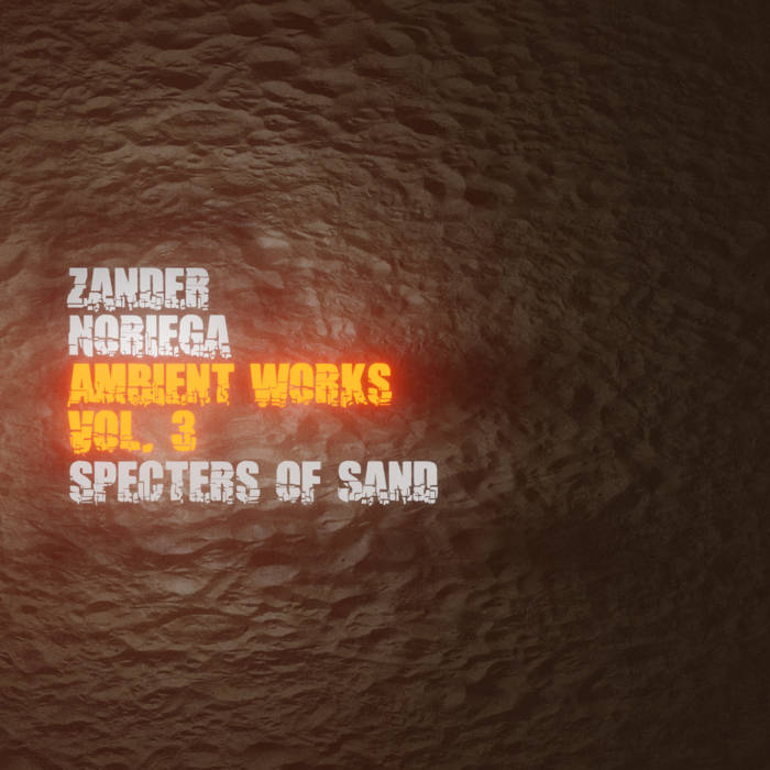 Ambient Works, Vol. 3: Specters of Sand