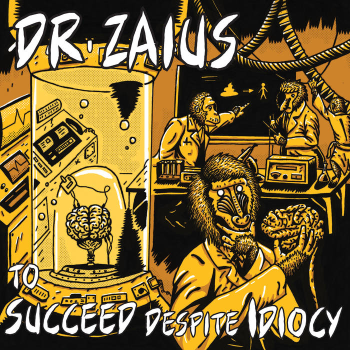 Dr. Zaius - To Succeed Despite Idiocy