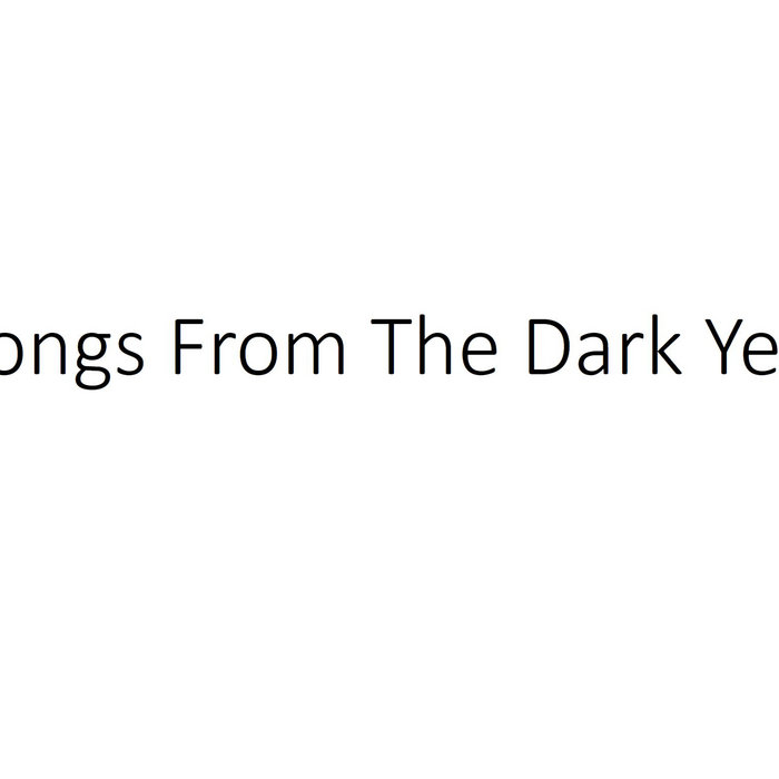 Songs From the Dark Year