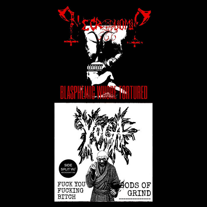 Blasphemic Whore Tortured/Fuck You Fucking Bitch, Gods of Grind
