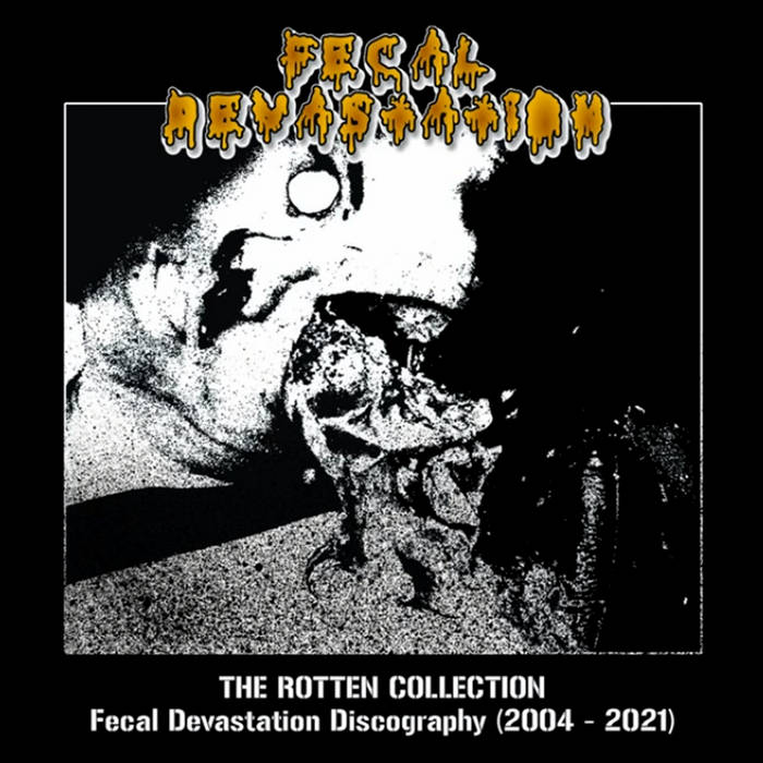 The Rotten Collection - Fecal Devastation Discography 2004-2021