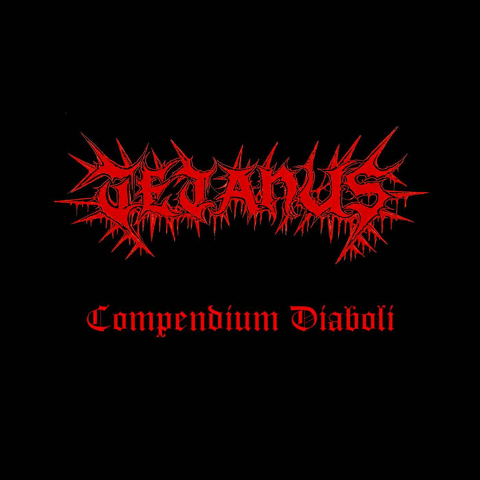 TETANUS - "Compendium Diaboli (Vicarius Filii Satani/ The Malefic Vomit of Satan)"