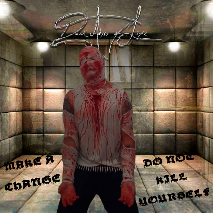 Make a Change... DO NOT Killyourself