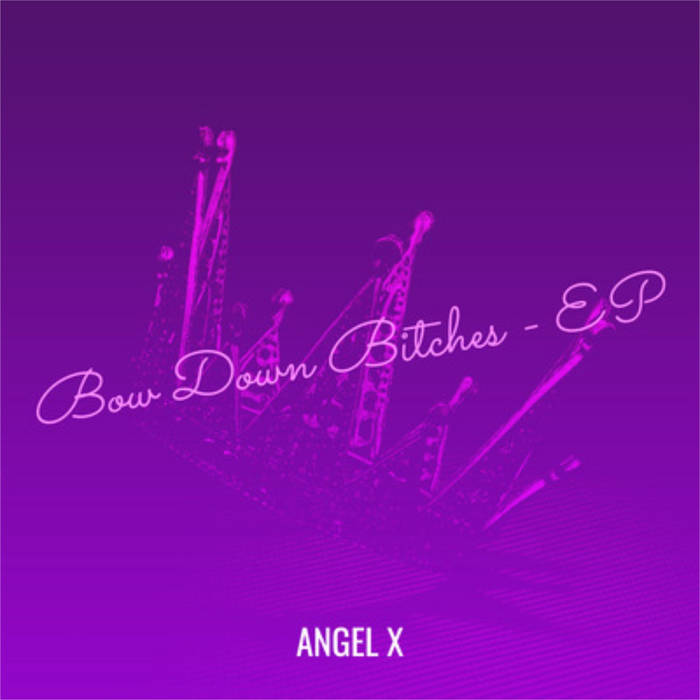 BOW DOWN BITCHES - EP