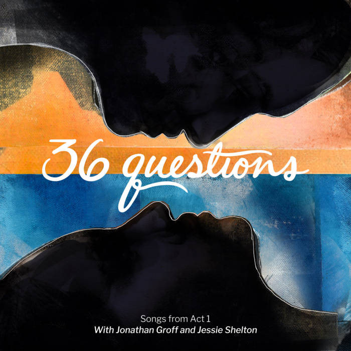 36 Questions - Songs from Act 1