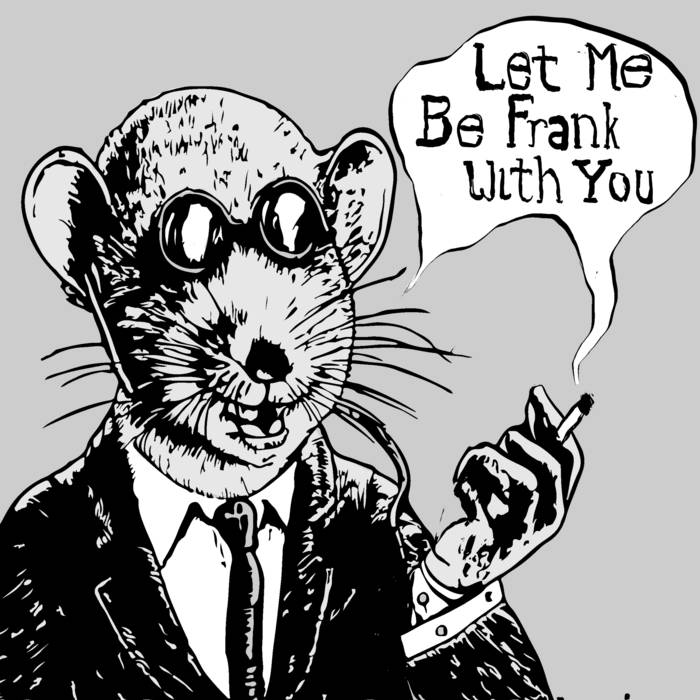 Let Me Be Frank With You