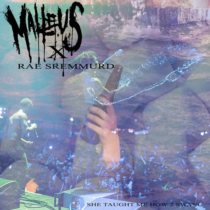 MALLEUS x RAE SREMMURD - SHE TAUGHT ME HOW 2 SWANG