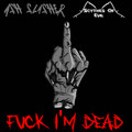 Fuck​.​.​. I'm Dead (Split - 2019)