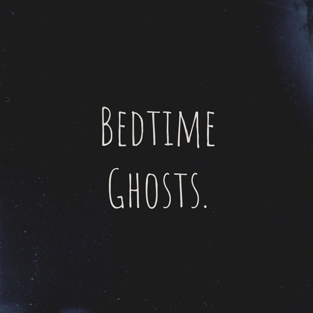 Bedtime Ghosts.
