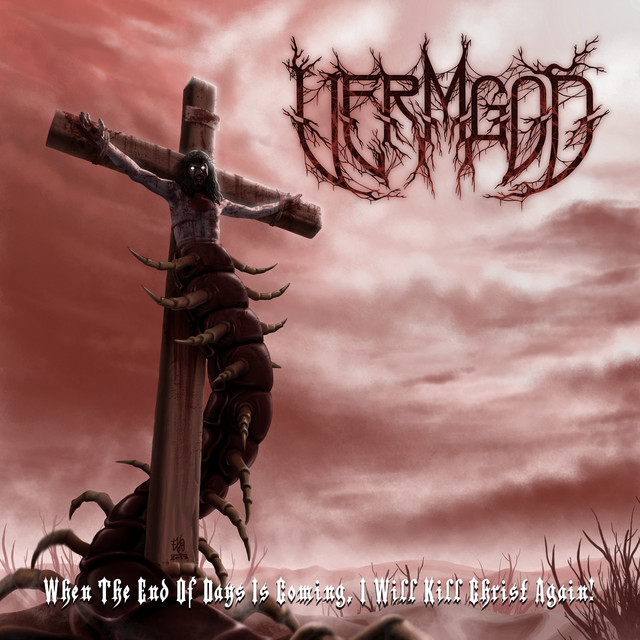 When the end of days is coming, I will kill christ again!