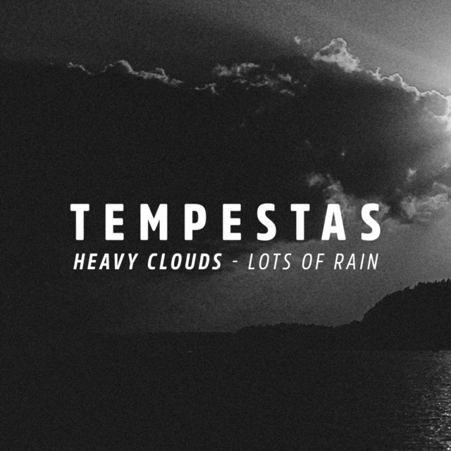 Heavy Clouds - Lots of Rain