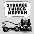 Strange Things Happen