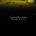 Twenty One Pilots - Bandito (Apocrypha AR Remix)