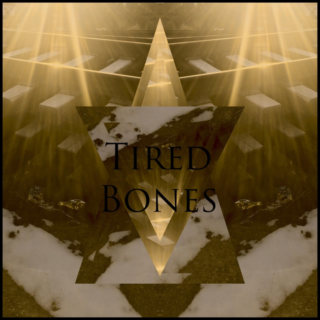 Tired Bones